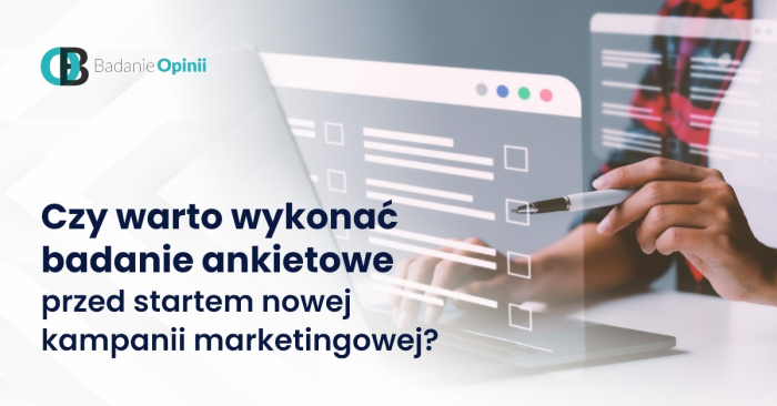 Czy warto wykonać badanie ankietowe przed startem nowej kampanii marketingowej?