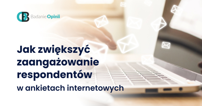 Jak zwiększyć zaangażowanie respondentów w ankietach internetowych