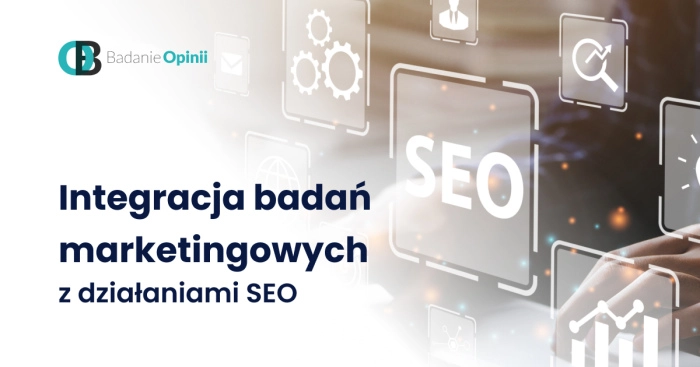 Integracja badań marketingowych z działaniami SEO