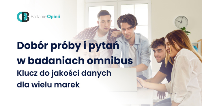 Dobór próby i pytań w badaniach omnibus. Klucz do jakości danych dla wielu marek