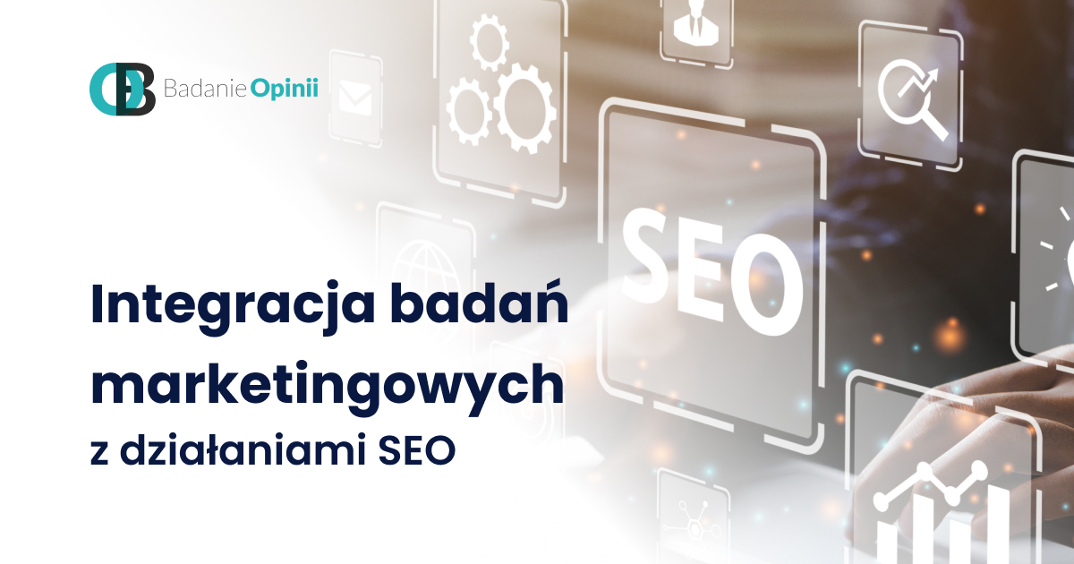 Integracja badań marketingowych z działaniami SEO