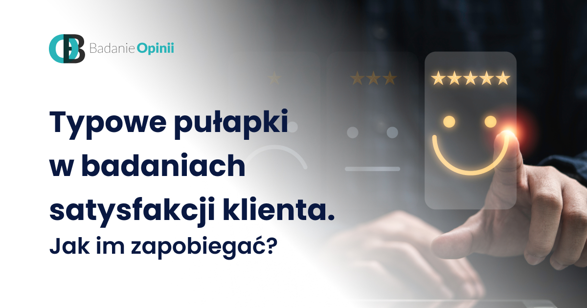 Typowe pułapki w badaniach satysfakcji klienta. Jak im zapobiegać?