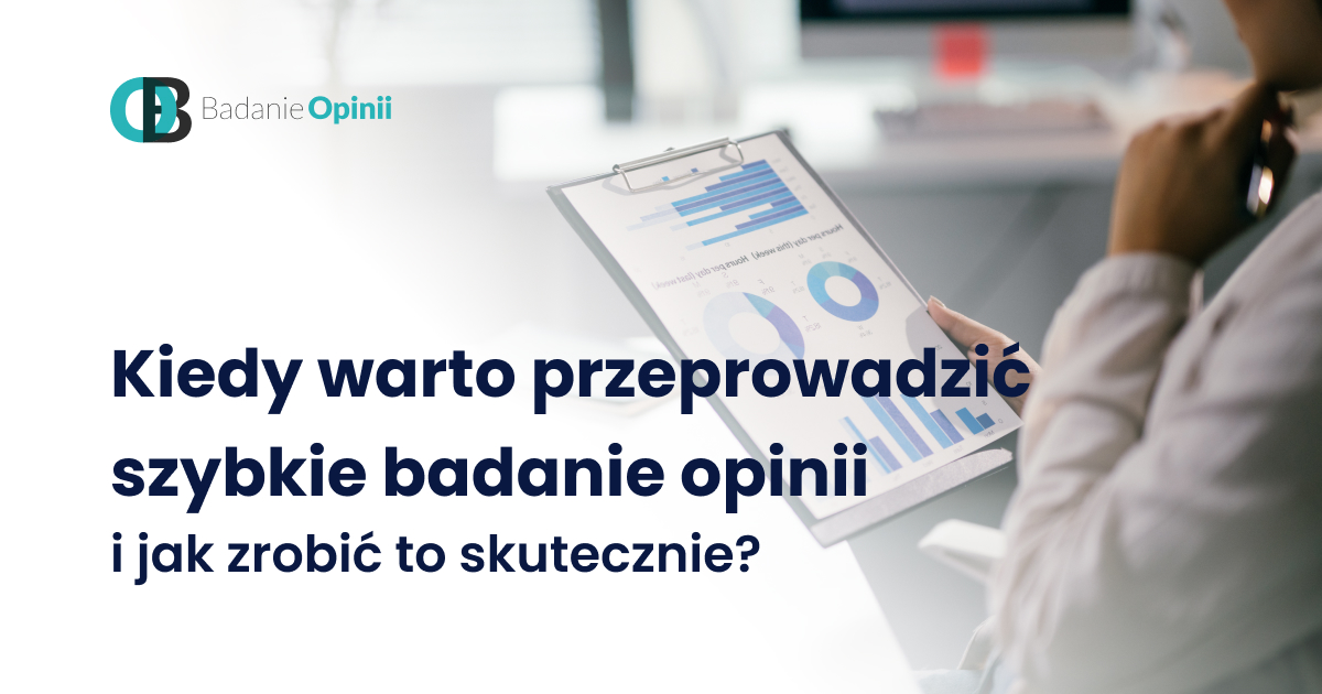 Kiedy warto przeprowadzić szybkie badanie opinii i jak zrobić to skutecznie?