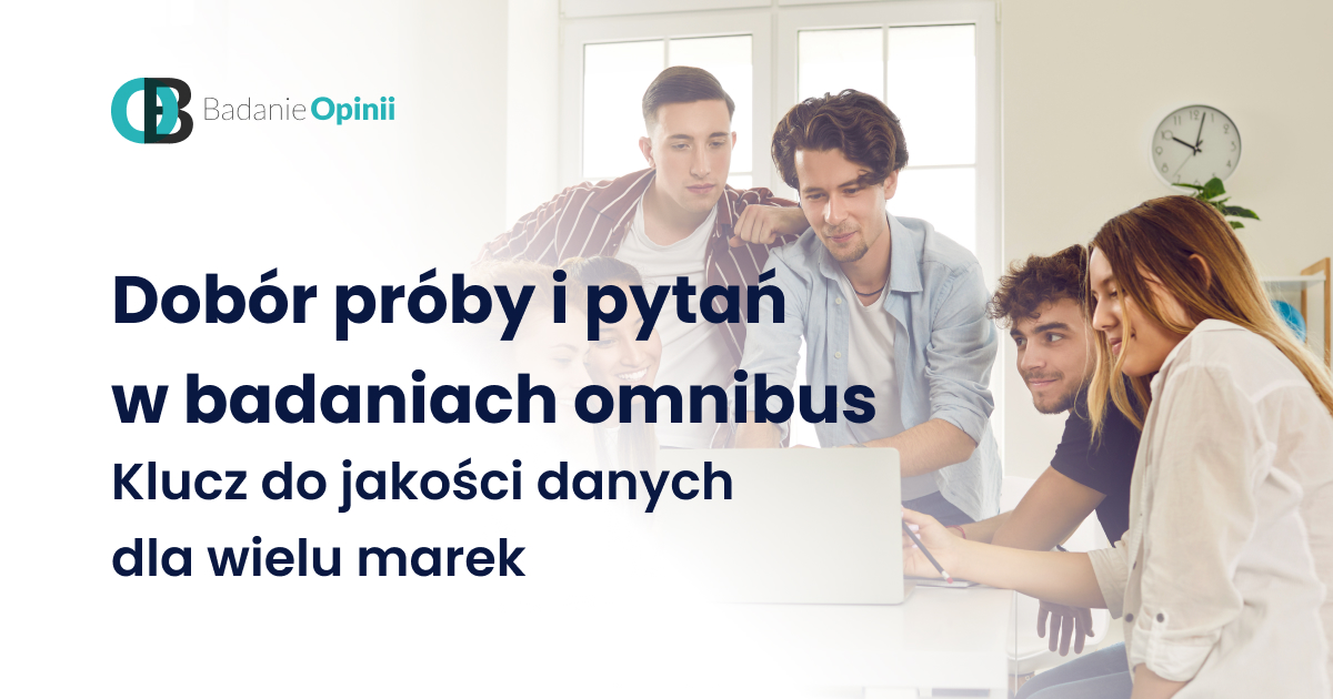 Dobór próby i pytań w badaniach omnibus. Klucz do jakości danych dla wielu marek