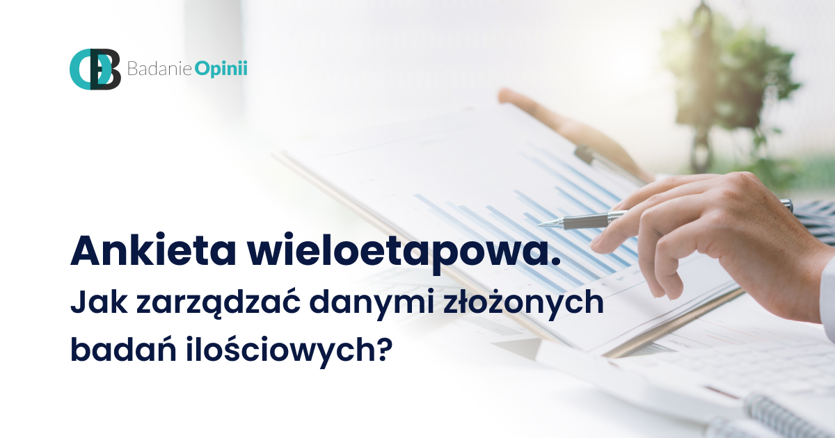 Ankieta wieloetapowa. Jak zarządzać danymi złożonych badań ilościowych?
