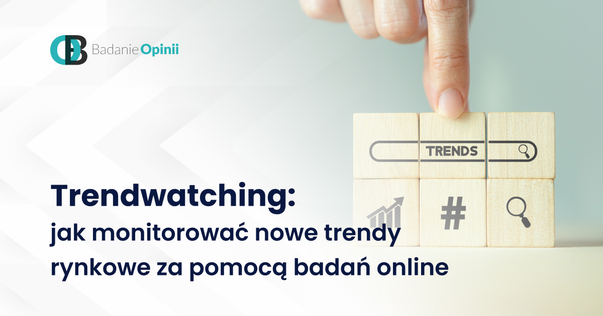 Trendwatching: jak monitorować nowe trendy rynkowe za pomocą badań online